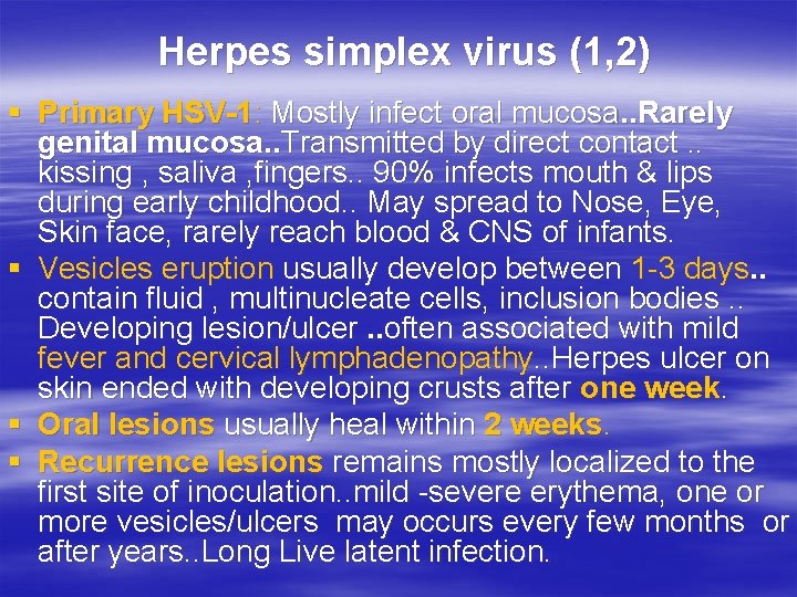 Herpes simplex virus (1, 2) § Primary HSV-1: Mostly infect oral mucosa. . Rarely
