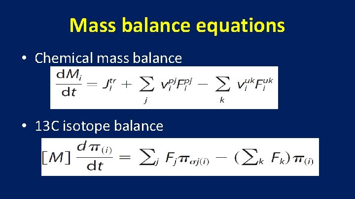 Mass balance equations • Chemical mass balance • 13 C isotope balance 