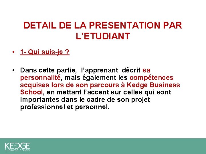 DETAIL DE LA PRESENTATION PAR L’ETUDIANT • 1 - Qui suis-je ? • Dans