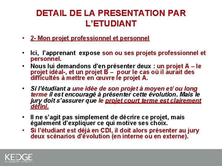 DETAIL DE LA PRESENTATION PAR L’ETUDIANT • 2 - Mon projet professionnel et personnel