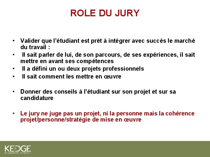 ROLE DU JURY • Valider que l’étudiant est prêt à intégrer avec succès le