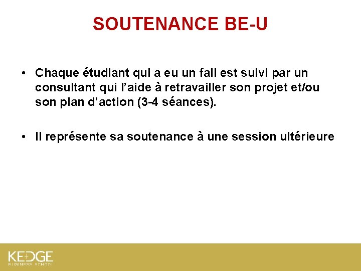 SOUTENANCE BE-U • Chaque étudiant qui a eu un fail est suivi par un