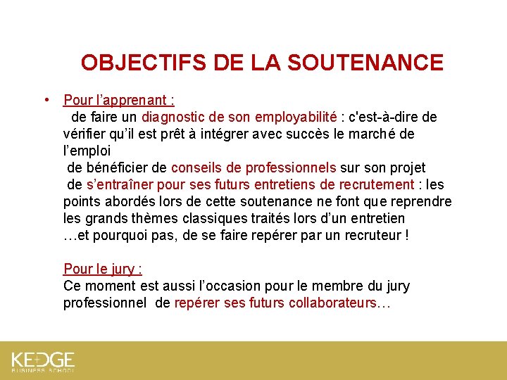 OBJECTIFS DE LA SOUTENANCE • Pour l’apprenant : de faire un diagnostic de son