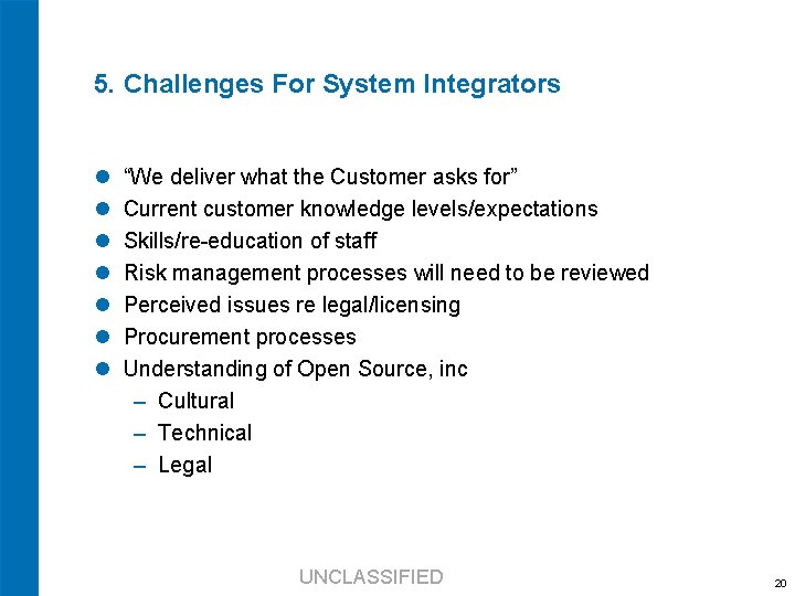 5. Challenges For System Integrators “We deliver what the Customer asks for” Current customer