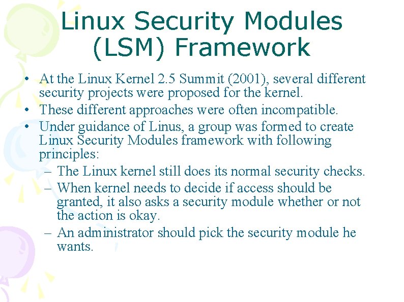 Linux Security Modules (LSM) Framework • At the Linux Kernel 2. 5 Summit (2001),