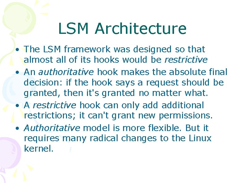 LSM Architecture • The LSM framework was designed so that almost all of its