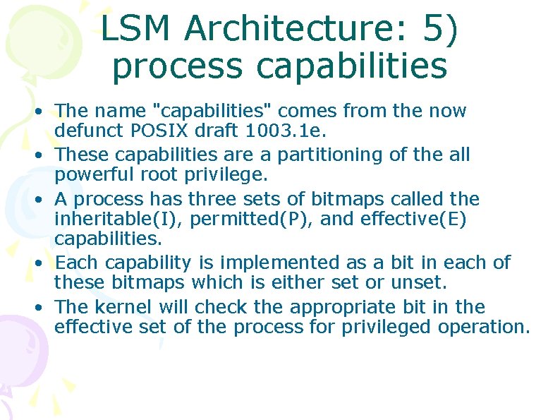 LSM Architecture: 5) process capabilities • The name "capabilities" comes from the now defunct