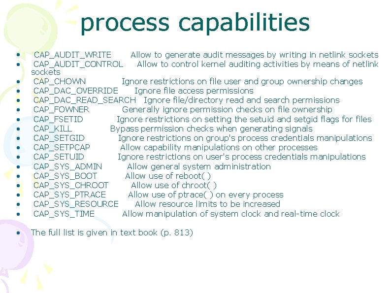 process capabilities • • • • CAP_AUDIT_WRITE Allow to generate audit messages by writing