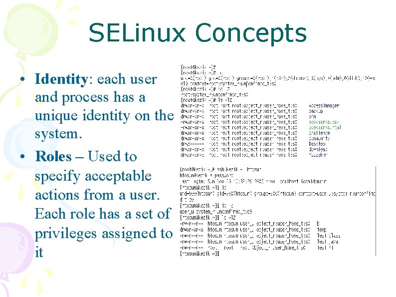 SELinux Concepts • Identity: each user and process has a unique identity on the