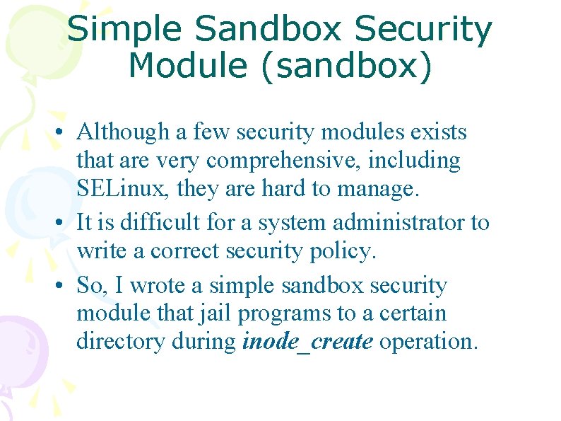 Simple Sandbox Security Module (sandbox) • Although a few security modules exists that are