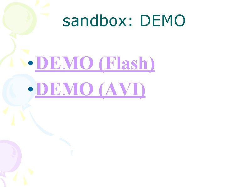 sandbox: DEMO • DEMO (Flash) • DEMO (AVI) sandbox: DEMO • DEMO (Flash) • DEMO (AVI)