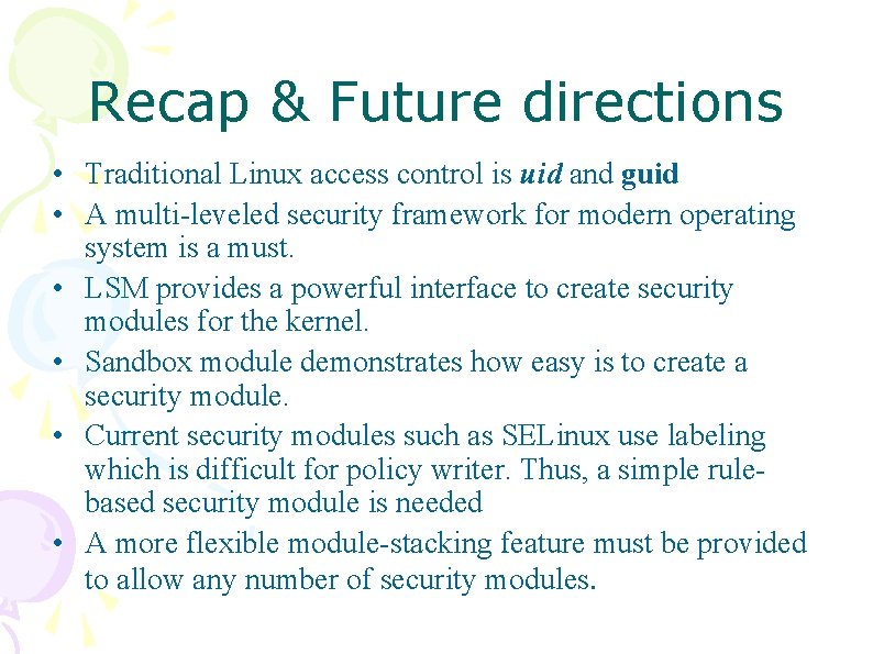 Recap & Future directions • Traditional Linux access control is uid and guid •