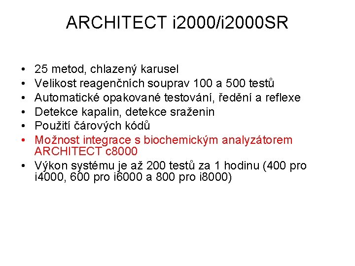 ARCHITECT i 2000/i 2000 SR • • • 25 metod, chlazený karusel Velikost reagenčních