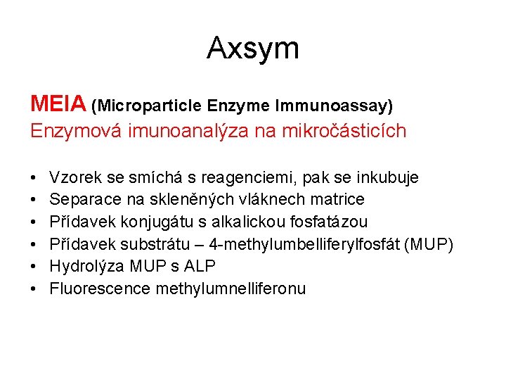 Axsym MEIA (Microparticle Enzyme Immunoassay) Enzymová imunoanalýza na mikročásticích • • • Vzorek se