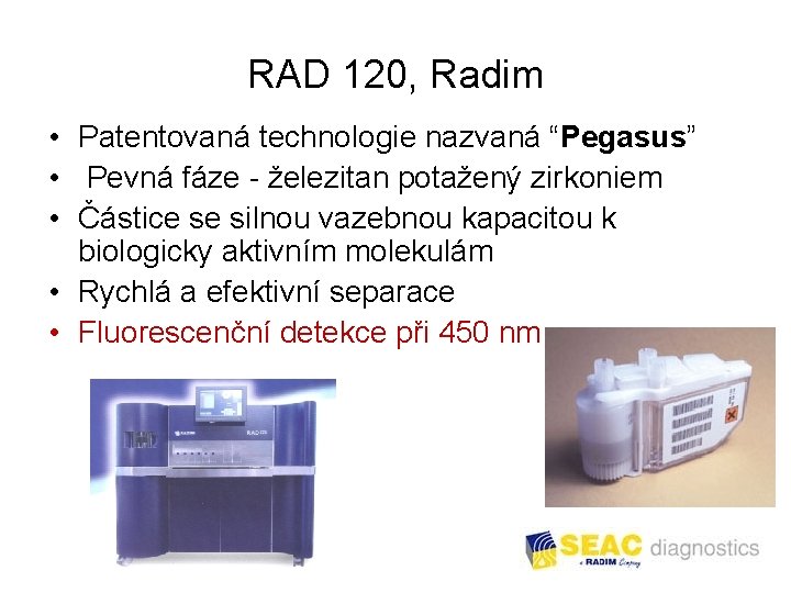 RAD 120, Radim • Patentovaná technologie nazvaná “Pegasus” • Pevná fáze - železitan potažený