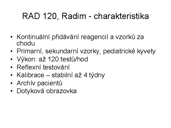 RAD 120, Radim - charakteristika • Kontinuální přidávání reagencií a vzorků za chodu •