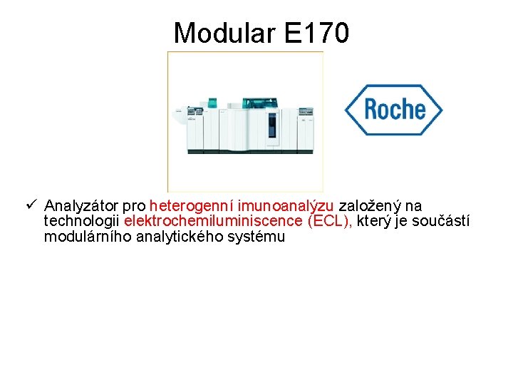 Modular E 170 ü Analyzátor pro heterogenní imunoanalýzu založený na technologii elektrochemiluminiscence (ECL), který