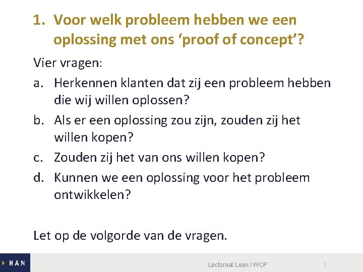 1. Voor welk probleem hebben we een oplossing met ons ‘proof of concept’? Vier