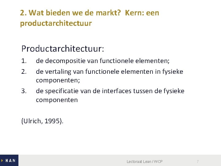 2. Wat bieden we de markt? Kern: een productarchitectuur Productarchitectuur: 1. 2. 3. de