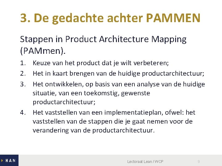 3. De gedachter PAMMEN Stappen in Product Architecture Mapping (PAMmen). 1. Keuze van het
