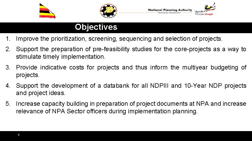 Objectives 1. Improve the prioritization, screening, sequencing and selection of projects. 2. Support the