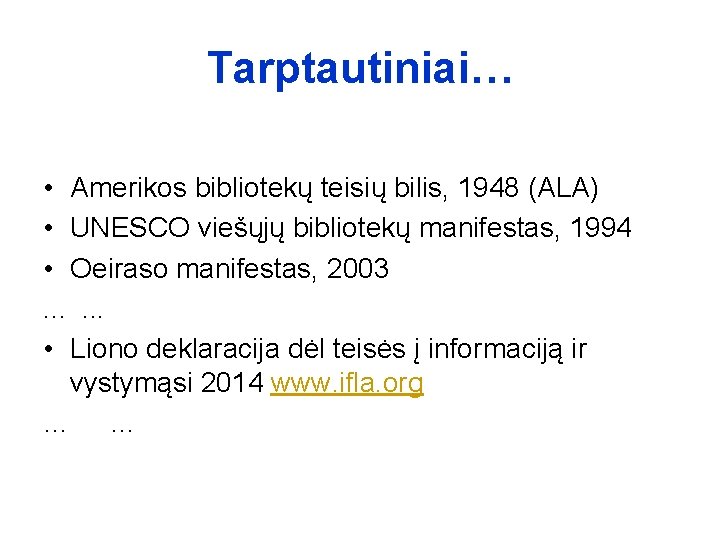 Tarptautiniai… • Amerikos bibliotekų teisių bilis, 1948 (ALA) • UNESCO viešųjų bibliotekų manifestas, 1994