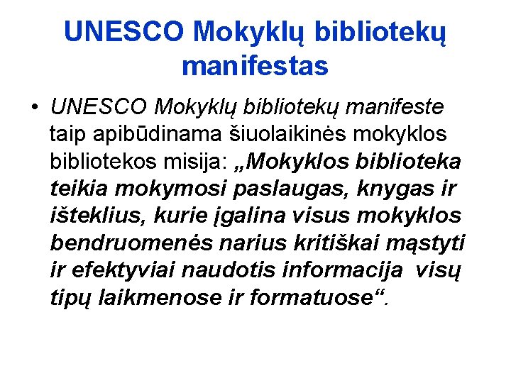UNESCO Mokyklų bibliotekų manifestas • UNESCO Mokyklų bibliotekų manifeste taip apibūdinama šiuolaikinės mokyklos bibliotekos