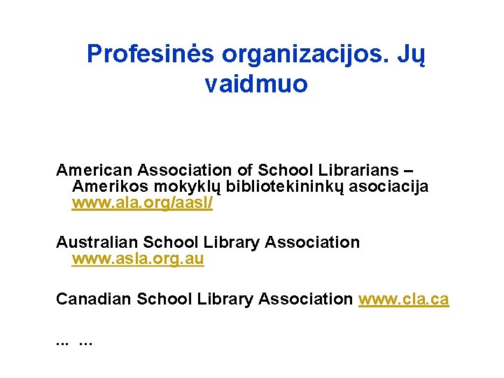 Profesinės organizacijos. Jų vaidmuo American Association of School Librarians – Amerikos mokyklų bibliotekininkų asociacija