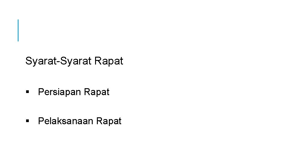 Syarat-Syarat Rapat § Persiapan Rapat § Pelaksanaan Rapat 