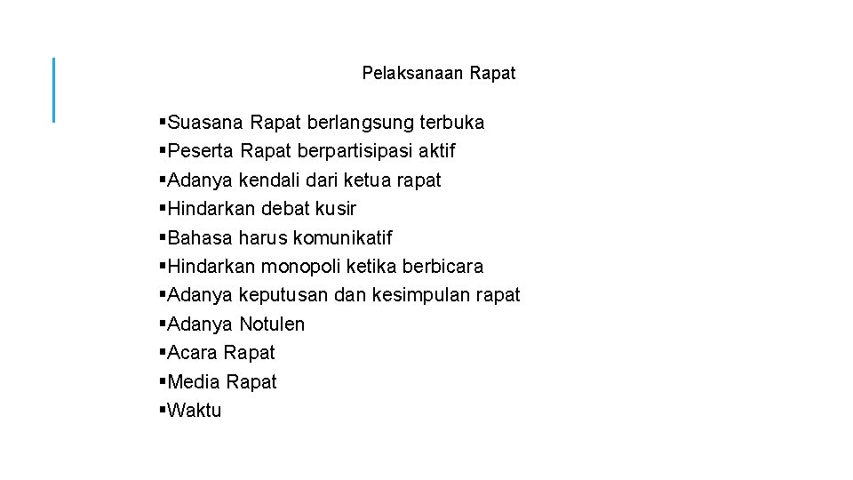 Pelaksanaan Rapat §Suasana Rapat berlangsung terbuka §Peserta Rapat berpartisipasi aktif §Adanya kendali dari ketua