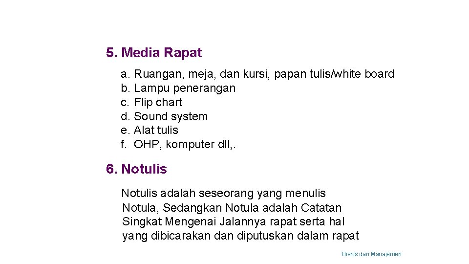 5. Media Rapat a. Ruangan, meja, dan kursi, papan tulis/white board b. Lampu penerangan