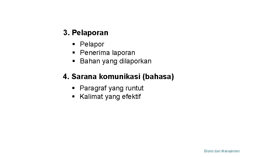 3. Pelaporan § Pelapor § Penerima laporan § Bahan yang dilaporkan 4. Sarana komunikasi