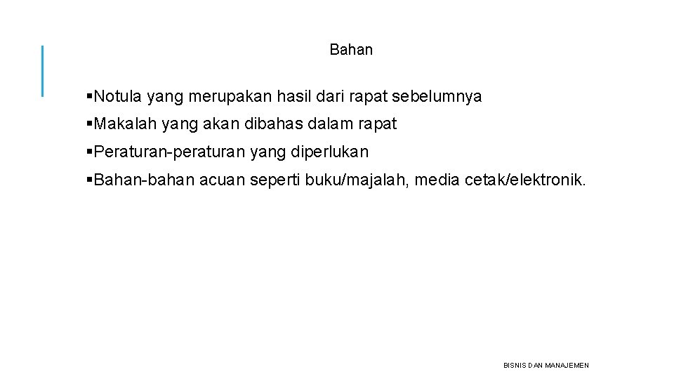 Bahan §Notula yang merupakan hasil dari rapat sebelumnya §Makalah yang akan dibahas dalam rapat