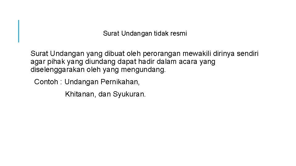 Surat Undangan tidak resmi Surat Undangan yang dibuat oleh perorangan mewakili dirinya sendiri agar