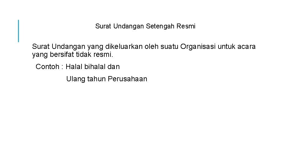 Surat Undangan Setengah Resmi Surat Undangan yang dikeluarkan oleh suatu Organisasi untuk acara yang