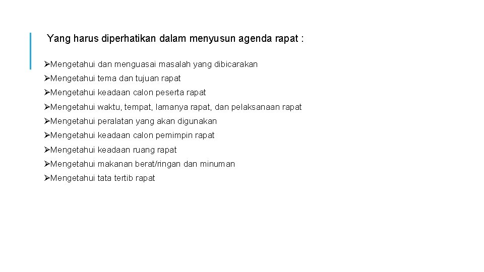 Yang harus diperhatikan dalam menyusun agenda rapat : ØMengetahui dan menguasai masalah yang dibicarakan