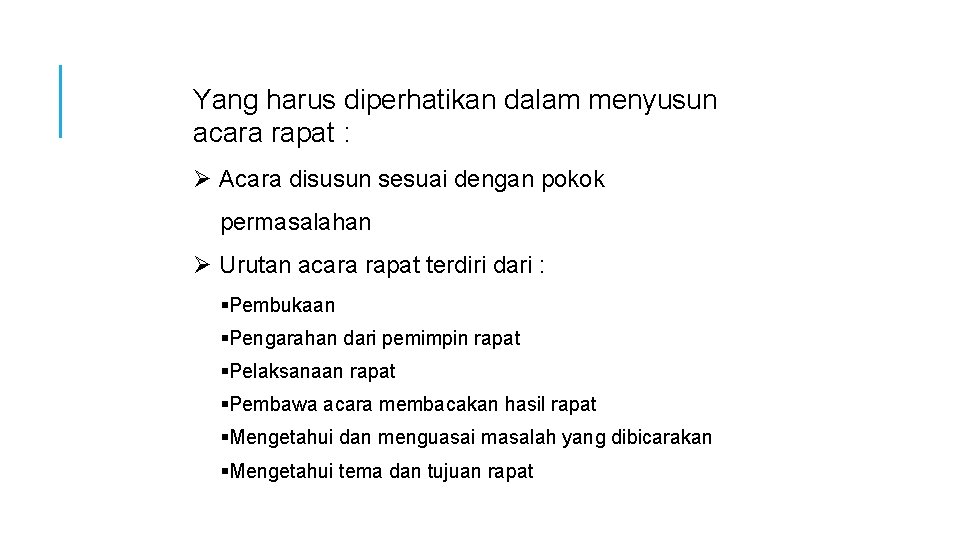 Yang harus diperhatikan dalam menyusun acara rapat : Ø Acara disusun sesuai dengan pokok