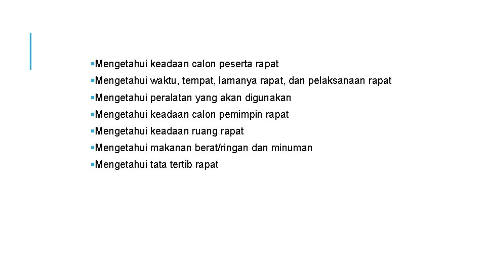 §Mengetahui keadaan calon peserta rapat §Mengetahui waktu, tempat, lamanya rapat, dan pelaksanaan rapat §Mengetahui