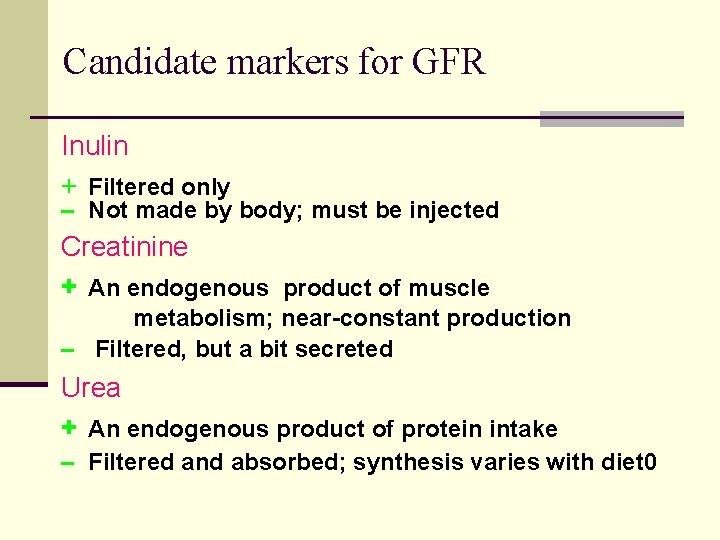 Candidate markers for GFR Inulin + Filtered only – Not made by body; must