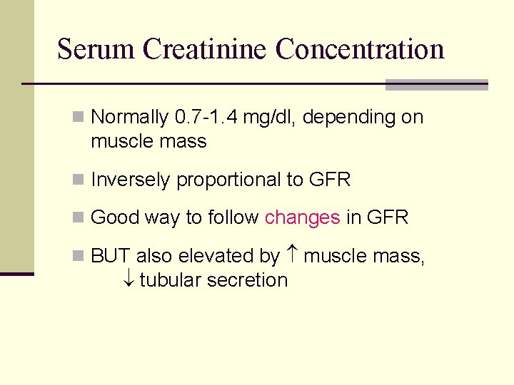 Serum Creatinine Concentration n Normally 0. 7 -1. 4 mg/dl, depending on muscle mass
