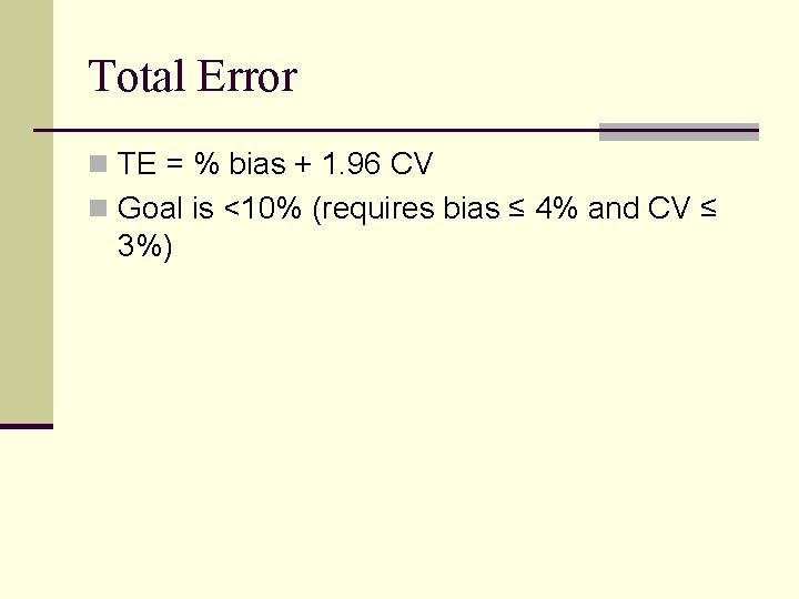 Total Error n TE = % bias + 1. 96 CV n Goal is