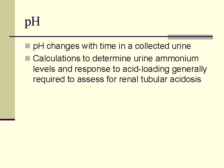 p. H n p. H changes with time in a collected urine n Calculations