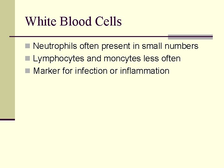 White Blood Cells n Neutrophils often present in small numbers n Lymphocytes and moncytes
