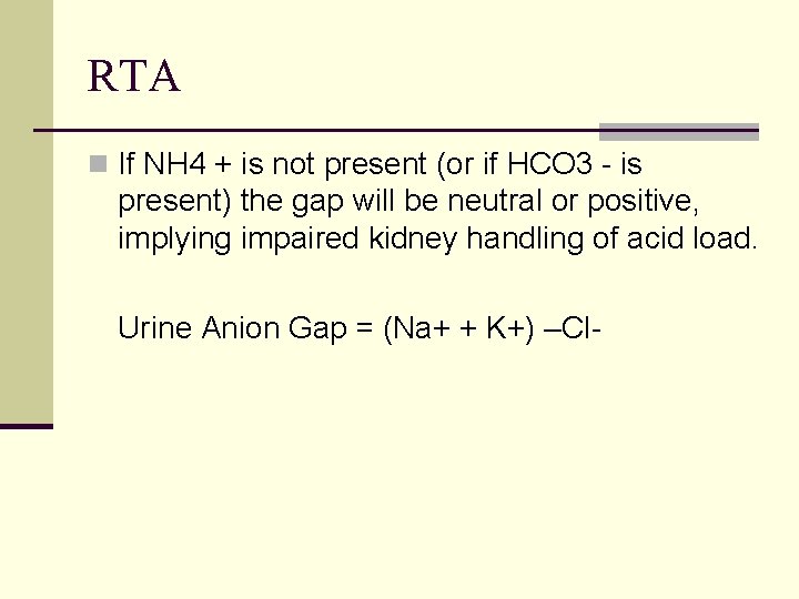 RTA n If NH 4 + is not present (or if HCO 3 -