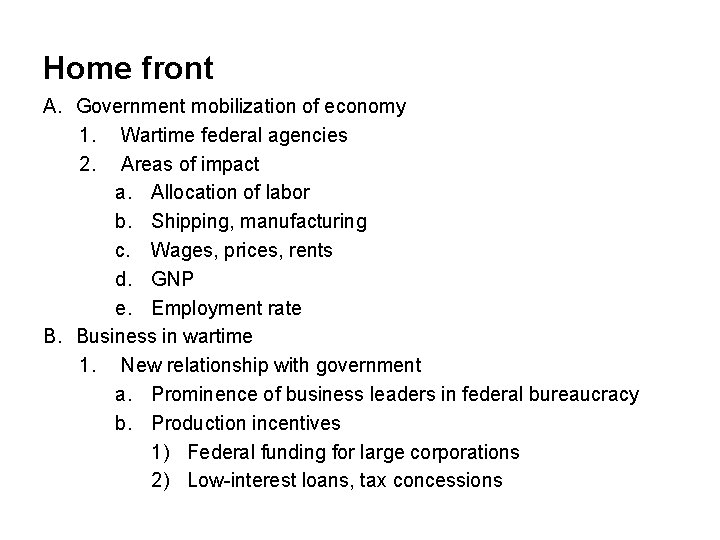Home front A. Government mobilization of economy 1. Wartime federal agencies 2. Areas of