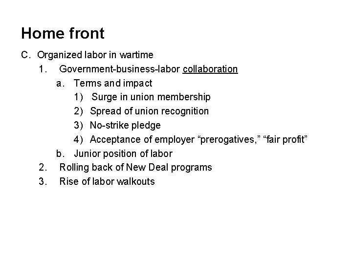 Home front C. Organized labor in wartime 1. Government-business-labor collaboration a. Terms and impact