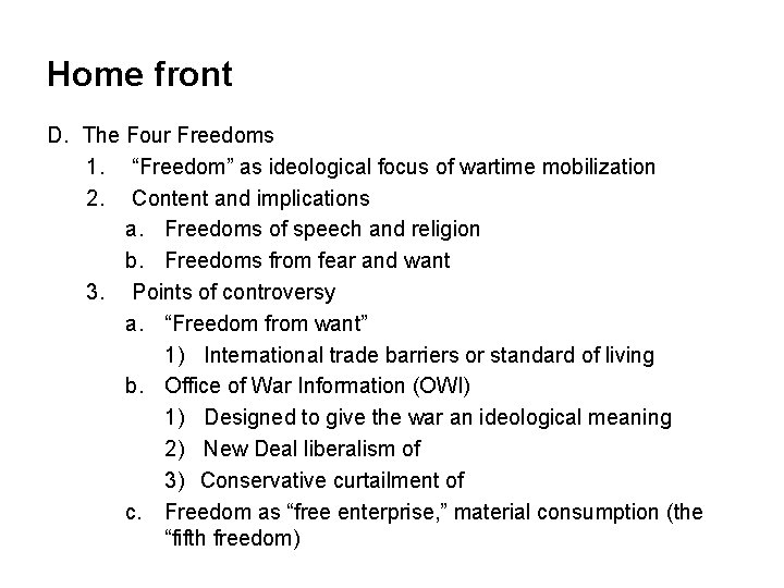 Home front D. The Four Freedoms 1. “Freedom” as ideological focus of wartime mobilization