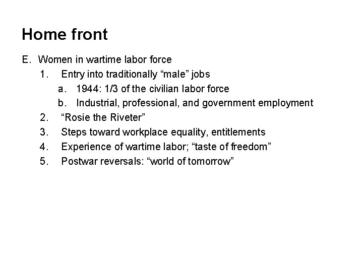 Home front E. Women in wartime labor force 1. Entry into traditionally “male” jobs