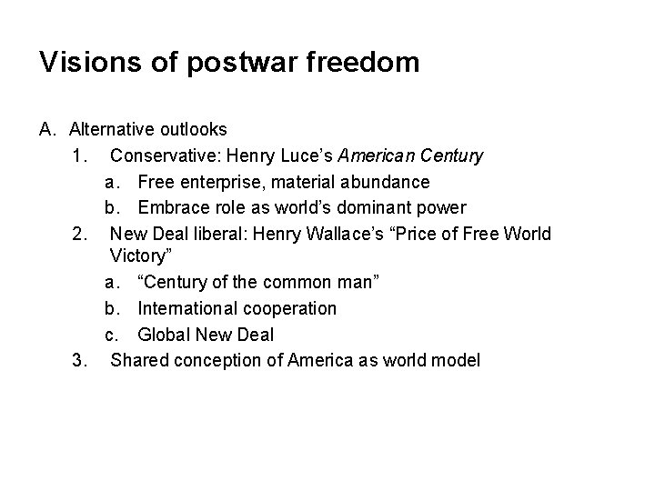 Visions of postwar freedom A. Alternative outlooks 1. Conservative: Henry Luce’s American Century a.