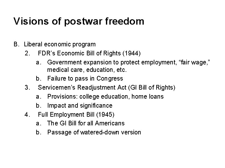 Visions of postwar freedom B. Liberal economic program 2. FDR’s Economic Bill of Rights